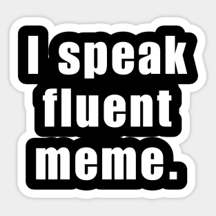 Funny Quote - I Speak Fluent Meme Sticker